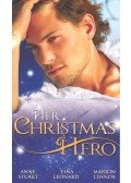 STAURT, ANNE - LEONARD, TINA - LENNOX, MARION - Her Christmas Hero - Taken by the Cop; Romanced by the Ranger; Enchanted by the Bachelor