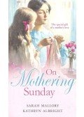 MALLORY, SARAH - ALBRIGHT, KATHRYN - On Mothering Sunday - More Than Governess; The Angel and the Outlaw