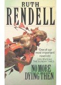 Ruth Rendell - No More Dying Then
