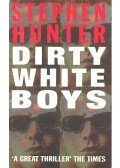 Hunter, Stephen - Dirty White Boys