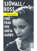 SJÖWALL, MAJ - ROSS, TOMAS - Eine Frau wie Greta Garbo