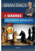 Brian Tracy - A sikeres üzletkötés művészete