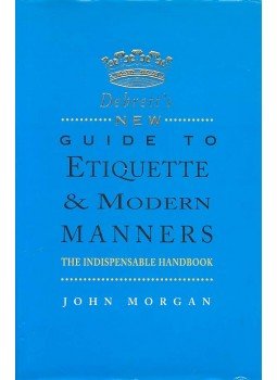 MORGAN, JOHN - Debrett's New Guide to Etiquette & Modern Manners MORGAN, JOHN - Debrett's New Guide to Etiquette & Modern Manners, null 1996 antikvár könyv