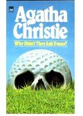 Agatha Christie - Why Didn't They Ask Evans?