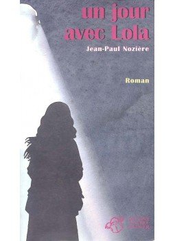 NOZIÉRE, JEAN-PAUL - Un jour avec Lola NOZIÉRE, JEAN-PAUL - Un jour avec Lola, null 2001 antikvár könyv