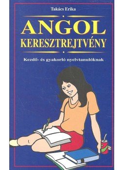 Takács Erika - Angol Keresztrejtvény kezdő- és gyakorló nyelvtanulóknak, null 2007 antikvár könyv