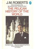 ROBERTS, J.M. - The Pelican History of the World