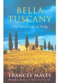 Mayes, Frances - Bella Tuscany