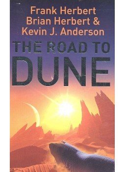 HERBERT, BRIAN - ANDERSON, KEVIN J. - The Road to Dune HERBERT, BRIAN - ANDERSON, KEVIN J. - The Road to Dune, null 2005 antikvár könyv
