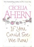 Cecelia Ahern - If You Could See Mee Now