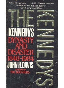 Davis, John H. - The Kennedys - Dynasty and Disaseter 1848 - 1984 Davis, John H. - The Kennedys - Dynasty and Disaseter 1848 - 1984, null 1984 antikvár könyv