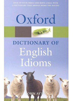 AYTO, JOHN - Oxford Dictionary of English Idioms AYTO, JOHN - Oxford Dictionary of English Idioms, null 2010 antikvár könyv