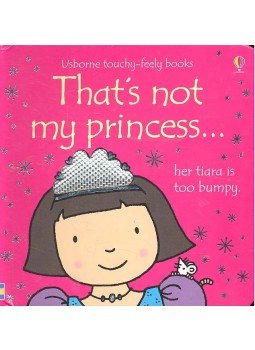 WATT, FIONA - WELLS, RACHEL - That's Not My Princess WATT, FIONA - WELLS, RACHEL - That's Not My Princess, null 2006 antikvár könyv