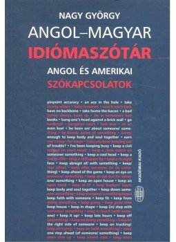 Nagy György - Angol-magyar idiómaszótár, Budapest 2007 antikvár könyv