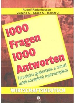 Radenhausen, Rudolf - 1000 Fragen & Antworten Wirtschaftsdeutsch - 1000 kérdés és válasz német üzleti középfokú nyelvvizsgákra, null 2004 antikvár könyv