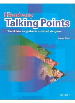 GAULT, JAMES - New Headway Talking Points - Témakörök és gyakorlás a szóbeli vizsgákra GAULT, JAMES - New Headway Talking Points - Témakörök és gyakorlás a szóbeli vizsgákra, null 2006 antikvár könyv