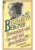 BERGNER, ELISABETH - Bewundert viel und viel gescholten,,,