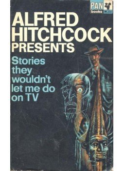 Hitchcock, Alfred - Alfred Hitchcock Presents Stories they wouldn't Let Me Do on TV Hitchcock, Alfred - Alfred Hitchcock Presents Stories they wouldn't Let Me Do on TV, null 1957 antikvár könyv