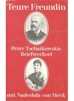 BAER, ENA von - PEZOLD, HANS - Teure Freundin - Peter Tschaikowskis Briefwechsel mit Nadeshda von Meck, null 1988 antikvár könyv