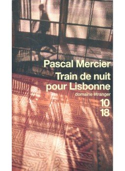 Mercier, Pascal - Train de nuit pour Lisbonne Mercier, Pascal - Train de nuit pour Lisbonne, null 2006 antikvár könyv