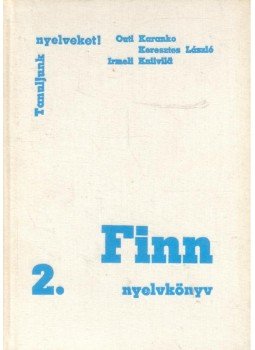 KARANKO, OUTI - LÁSZLÓ KERESZTES - Finn nyelvkönyv 2: Haladóknak KARANKO, OUTI - LÁSZLÓ KERESZTES - Finn nyelvkönyv 2: Haladóknak, 1990 antikvár könyv