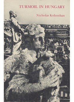 Kolumban, Nicholas - Turmoil in Hungary - An Anthology of Twentieth Century Hungarian Poetry, null 1982 antikvár könyv
