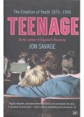 SAVAGE, JON - Teenage - The Creation of Youth 1875-1945