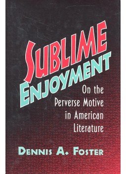 FOSTER, DENNIS A, - Sublime Enjoyment - On the Perverse Motive in American Literature FOSTER, DENNIS A, - Sublime Enjoyment - On the Perverse Motive in American Literature, null 1997 antikvár könyv