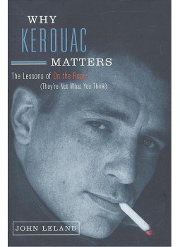 LELAND, JOHN - Why Kerouac Matters - The Lessons of On the Road (They're Not What You Think), null 2007 antikvár könyv