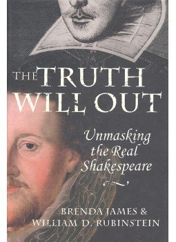 JAMES, BRENDA - RUBINSTEIN, WILLIAM D, - The Truth Will Out - Unmasking the Real Shakespeare JAMES, BRENDA - RUBINSTEIN, WILLIAM D, - The Truth Will Out - Unmasking the Real Shakespeare, null 2006 antikvár könyv