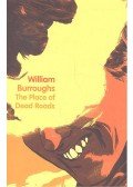 Burroughs, William - The Place of Dead Roads