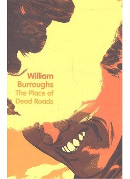 Burroughs, William - The Place of Dead Roads, null 2010 antikvár könyv