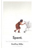 MILLER, GEOFFREY - Spent - Sex, Evolution, and Consumer Behavior