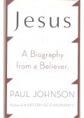 Paul Johnson - Jesus - A Biography from a Believer