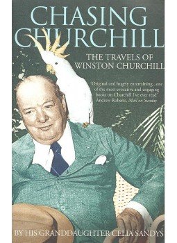 SANDYS, CELIA - Chasing Churchill - The Travels of Winston Churchill, null 2004 antikvár könyv
