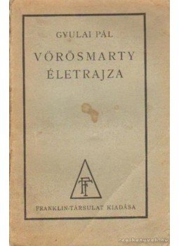 Gyulai Pál - Vörösmarty életrajza Gyulai Pál - Vörösmarty életrajza, 0 antikvár könyv