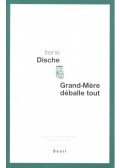 DISCHE, IRENE - Grand-mère déballe tout