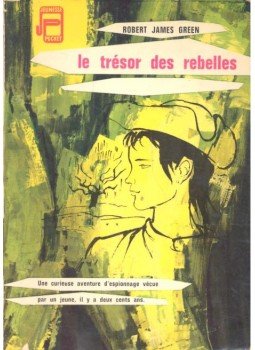 GREEN, ROBERT JAMES - Le trésor des rebelles GREEN, ROBERT JAMES - Le trésor des rebelles, Paris 1963 antikvár könyv