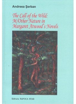 SERBAN, ANDREEA - The Call of the Wild: M/Other Nature in Margaret Atwood's Novels SERBAN, ANDREEA - The Call of the Wild: M/Other Nature in Margaret Atwood's Novels, null 2010 antikvár könyv