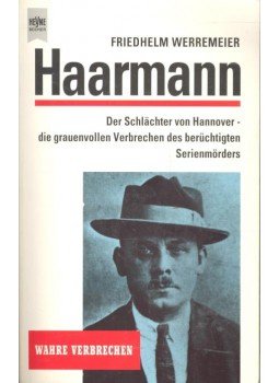 WERREMEIER, FRIEDHELM - Haarmann - Die Schlächter von Hannover: die grauenvollen Verbrechen des berüchtigten Serienmörders, null 1992 antikvár könyv