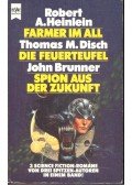 HEINLEIN, ROBERT A. - DISCH, THOMAS M. - BRUNNER, JOHN - Farmer im All; Die Feuerteufel; Spion aus der Zukunft