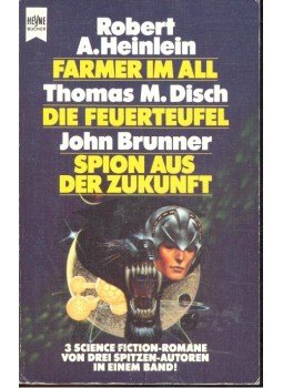 HEINLEIN, ROBERT A. - DISCH, THOMAS M. - BRUNNER, JOHN - Farmer im All; Die Feuerteufel; Spion aus der Zukunft, null 1986 antikvár könyv