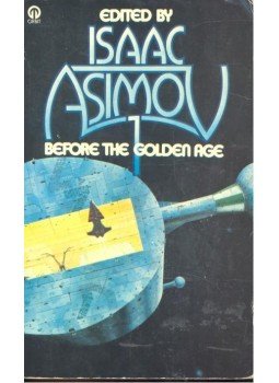 Isaac Asimov - Before the Golden Age #1 - A Science Fiction Anthology of the 1930's, null 1998 antikvár könyv
