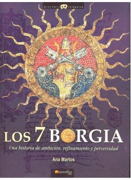 MARTOS, ANA - Los 7 Borgia - Una historia de ambición, refinamiento y perversidad MARTOS, ANA - Los 7 Borgia - Una historia de ambición, refinamiento y perversidad, null 2006 antikvár könyv