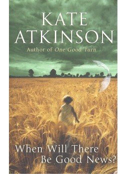 Atkinson, Kate - When Will There Be Good News? Atkinson, Kate - When Will There Be Good News?, null 2009 antikvár könyv
