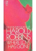 Harold Robbins - Where Love Has Gone