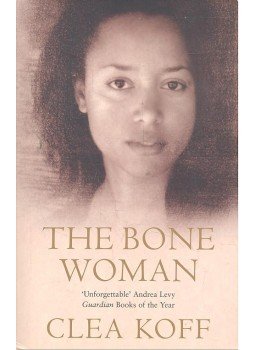KOFF, CLEA - The Bone Woman - Among the Dead in Rwanda, Bosnia, Croatia and Kosovo, null 2004 antikvár könyv