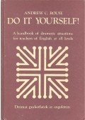 ROUSE, ANDREW C - Di It Yourself! - A handbook of dramatic situations for teachers of English at all levels