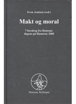 ARNTZEN, EVEN - Makt og moral - 7 foredrag fra Hamsundagene på Hamarøy 2008, null 2008 antikvár könyv