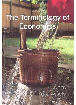JAIK, KALEV - The Terminology of Economics - Illusions and Assets, null 2009 antikvár könyv